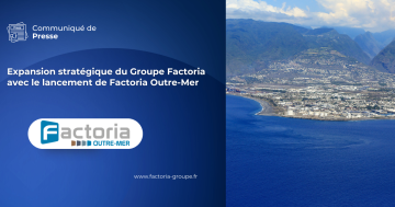 Expansion stratégique du Groupe Factoria avec le lancement de Factoria Outre-Mer