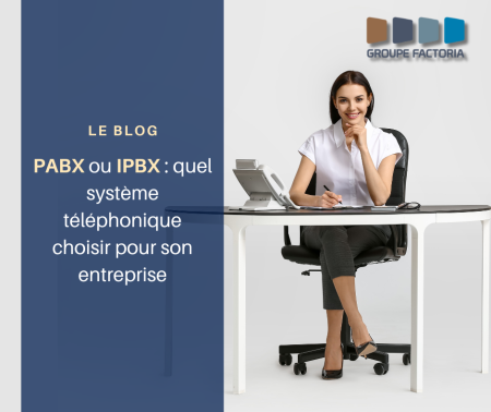 PABX ou IPBX : quel système téléphonique choisir pour son entreprise